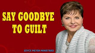 Joyce Meyer 2024 Messages   Say Goodbye to Guilt   Enjoying Everyday Life