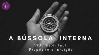 A Bússola Interna: Vida Espiritual, Propósito e Intuição | Neville Goddard