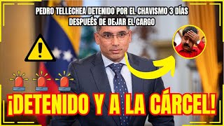 🚨🚨ÚLTIMA HORA: ¡TRAICIÓN y CORRUPCIÓN! Pedro Tellechea DETENIDO por el CHAVISMO y NICOLÁS MADURO