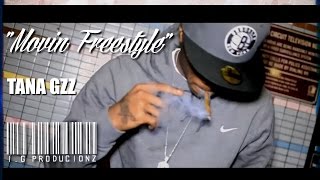 Tana Gzz - Movin Freestyle