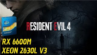 RESIDENT EVIL 4 REMAKE | XEON 2630L V3 | RX6600M