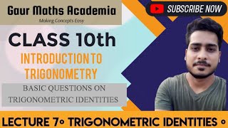 CLASS 10 COMPLETE TRIGONOMETRY | CLASS 007 | TRIGONOMETRIC IDENTITIES QUESTIONS | PIYUSH SIR | GMA