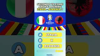 Come finirà Italia - Albania ?  #italia #shorts #calcio #europei