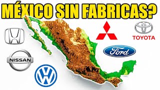 MEXICO se QUEDARA sin FABRICAS de AUTOS