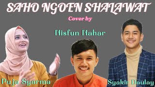 SAHO NGOEN SHALAWAT | Cover Puja Syarma, Syakir Daulay dan Nisfun Nahar