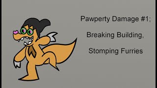 Pawperty Damage #1; Breaking Building, Stomping Furries