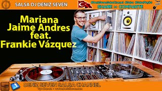 Mariana - Jaime Andres feat. Frankie Vazquez | Salsa New Single 2020 | Deniz Seven Salsa Channel |