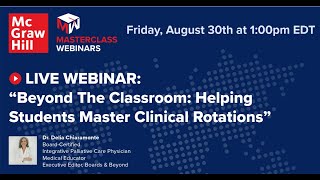 [Webinar] Beyond The Classroom: Helping Students Master Clinical Rotations - Dr. Delia Chiaramonte