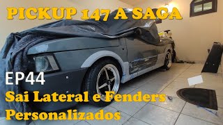 Saia Lateral e Fenders Personalizados Para a Pick-UP Parte 1 - Pick-UP 147 Saga - Ep44