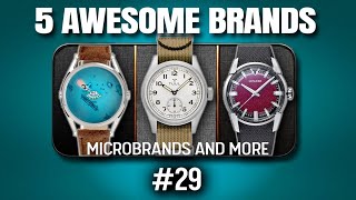 5 watch microbrands to (re)discover Part 29 - Presentation and opinions