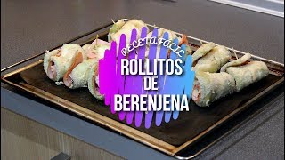 RECETA FÁCIL. ROLLITOS DE BERENJENA