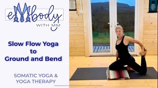 Slow Flow Yoga To Ground and Bend