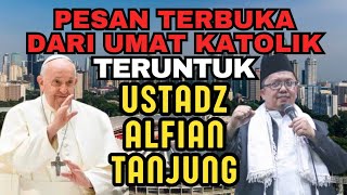 🔴 TERBARU‼️ PESAN TERBUKA DARI UMAT KATOLIK TERUNTUK UST. ALFIAN TANJUNG