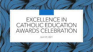 2021 Excellence in Catholic Education Awards Celebration