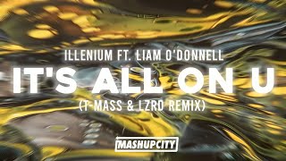 ILLENIUM - It's All On U Ft. Liam O'Donnell (T-Mass & LZRD Remix)