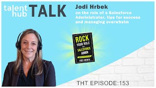 Jodi Hrbek on the role of a Salesforce Administrator, tips for success and managing overwhelm