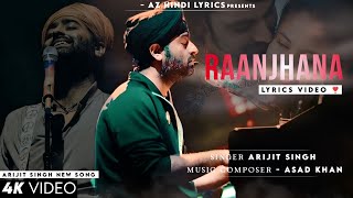 Raanjhana (LYRICS) - Arijit Singh | Jennifer Winget | Asad Khan, Raqueeb Alam | AZ Hindi Lyrics