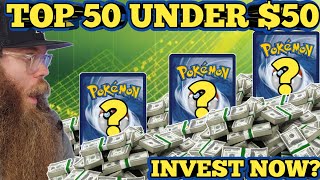 TOP 50 Pokémon Cards To Invest Into Under $50!