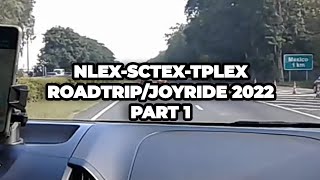 NLEX - SCTEX - TPLEX  Roadtrip/Joyride 2022 (Part 1/2)