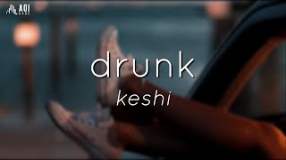 drunk - keshi (Lyrics)