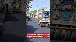 Şəhid Elnur Səmədov adına küçəyə asfalt örtüyü çəkilir.