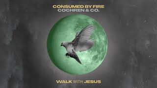 Consumed By Fire - Walk With Jesus (feat. Cochren & Co.) (Visualizer)