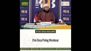 Efek dosa paling mendasar, Ustadz Khalid Basalamah