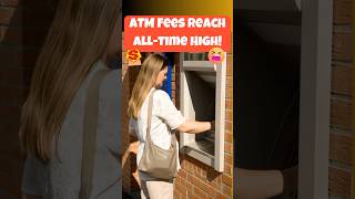 ATM Fees Reach an ALL-TIME HIGH! 💸🏧               #shorts #shorts #shortvideo