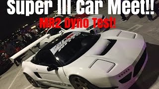 Superill Car Meet and Dyno Test: MR2 Vlog 9