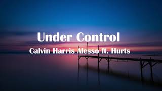 Under Control - Calvin Harris ft. Alesso (lyrics)