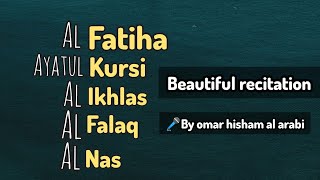 Al fatiha-Ayatul kursi-(4Quls)-Al ikhlas -Al falaq-An -nas(beheaven)by omar hisham alarbi