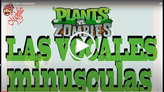 Plantas vs Zombies, Aprende Las Vocales Minusculas