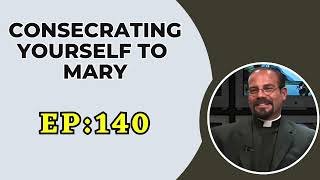 Fr. Iannuzzi Radio Program: Ep: 140 Consecrating Yourself to Mary- Learning God Divine Will(5-15-21)