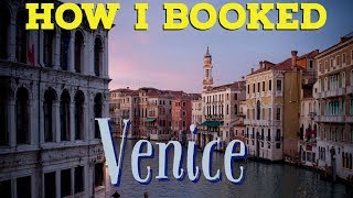 How I Booked: Venice for absolutely free!