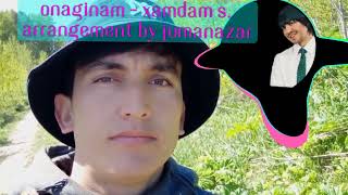 Onaginam - Xamdam Sobirov 2022 Arrangement by Jumanazar Allamurodov #Jumanazar_studio | Онагинам