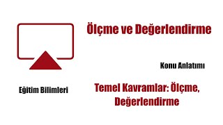 3) Eğitim Bilimleri - Ölçme ve Değerlendirme - Temel Kavramlar