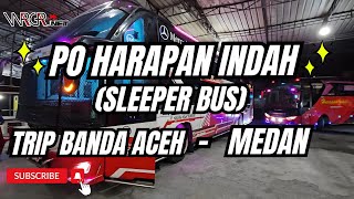 TRIP BANDA ACEH - MEDAN, BIS SLEEPERS HARAPAN INDAH.