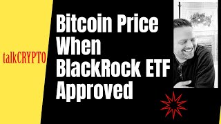 The Price of Bitcoin If The BlackRock ETF Is Approved