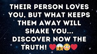 Their person LOVES YOU, but what keeps them away will SHAKE you... Discover NOW the truth! ❤️😱😳❤️