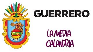 Guerrero - La Media Calandria