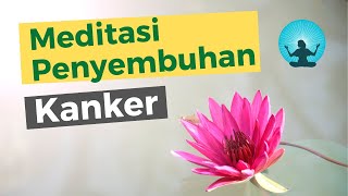 Musik Meditasi Penyembuhan untuk Kanker – Music Relaksasi