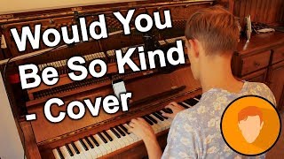 Would You Be So Kind - Dodie, Cover (In The Style of 'The Song Society')