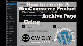 WordPress 6.3.1 - How to create a WooCommerce Archive Page using Cwicly