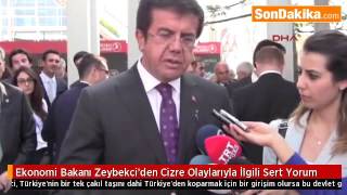 Ekonomi Bakanı Zeybekci’den Cizre Olaylarıyla İlgili Sert Yorum