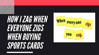 How I Zag When Everyone Zigs When Buying Sports Cards | Sports Cards Collecting and Investing |