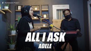 All I Ask - Adele ( Nungki Dwika ft. Bahrul Live Cover )