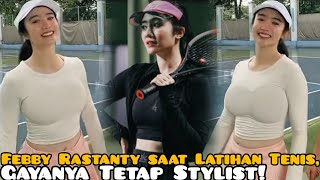 Febby Rastanty Hot News ● Febby Rastanty saat Latihan Tenis, Gayanya Tetap Stylist!