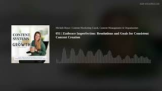 051 | Embrace Imperfection: Resolutions and Goals for Consistent Content Creation