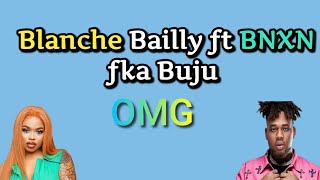 Blanche Bailly ft BNXN fka Buju OMG [lyrics]