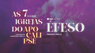 AS 7 IGREJAS DO APOCALIPSE - Igreja de Éfeso - Ao Vivo - Lamartine Posella